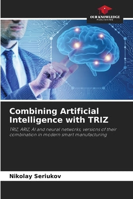 Combining Artificial Intelligence with TRIZ by Seriukov, Nikolay