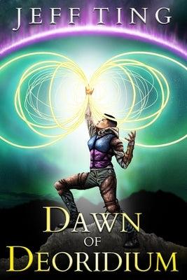 Dawn of Deoridium: The Shift Book One by Ting, Jeff