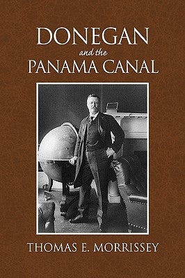 Donegan and the Panama Canal by Morrissey, Thomas E.