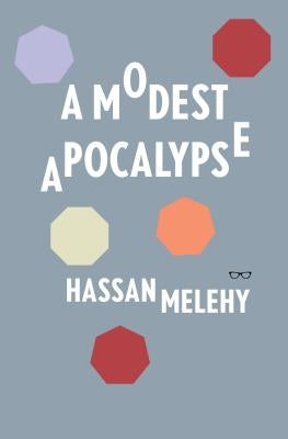 A Modest Apocalypse by Melehy, Hassan