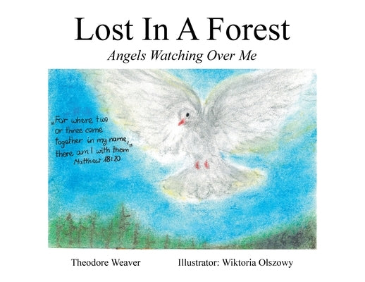 Lost In A Forest: Angels Watching Over Me by Weaver, Theodore