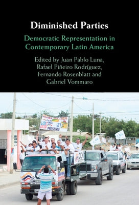 Diminished Parties: Democratic Representation in Contemporary Latin America by Luna, Juan Pablo