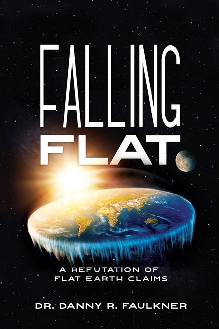 Falling Flat: A Refutation of Flat Earth Claims by , Danny Danny R.