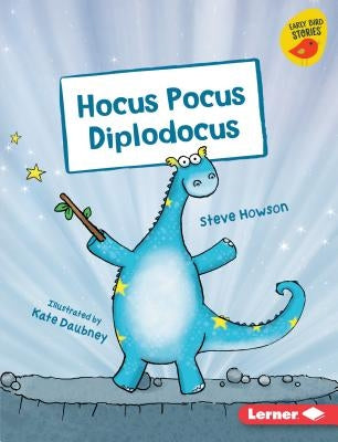 Hocus Pocus Diplodocus by Howson, Steve