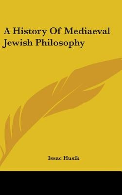 A History Of Mediaeval Jewish Philosophy by Husik, Issac