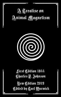 A Treatise on Animal Magnetism by Warwick, Tarl