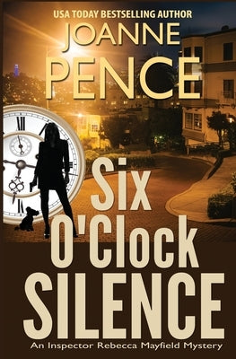 Six O'Clock Silence: An Inspector Rebecca Mayfield Mystery by Pence, Joanne