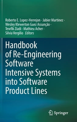 Handbook of Re-Engineering Software Intensive Systems Into Software Product Lines by Lopez-Herrejon, Roberto E.