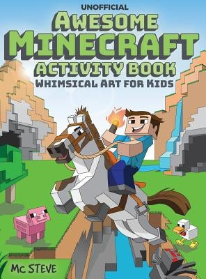 Awesome Minecraft Activity Book: Whimsical Art for Kids by Steve, MC