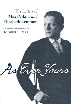 As Ever Yours: The Letters of Max Perkins and Elizabeth Lemmon by Tarr, Rodger L.