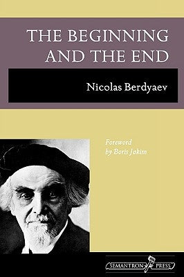 The Beginning and the End by Berdyaev, Nicolas