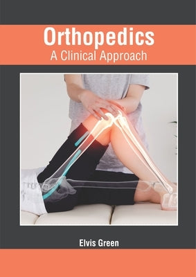 Orthopedics: A Clinical Approach by Green, Elvis