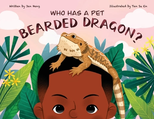 Who Has A Pet Bearded Dragon? by Heng, Jan