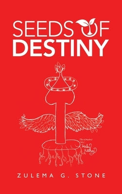 Seeds of Destiny by Stone, Zulema G.