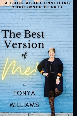 The BEST Version of Me by Williams, Tonya