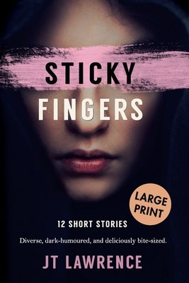 Sticky Fingers: 12 Short Stories by Lawrence, Jt