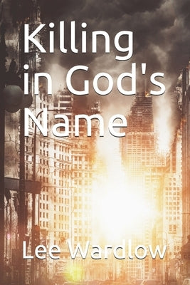 Killing in God's Name by Wardlow, Lee