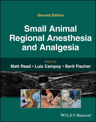 Small Animal Regional Anesthesia and Analgesia by Read, Matt R.