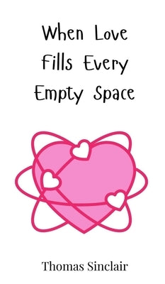 When Love Fills Every Empty Space by Sinclair