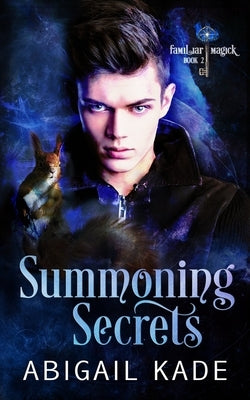 Summoning Secrets by Kade, Abigail