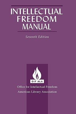 Intellectual Freedom Manual, 7th Ed. by Office for Intellectual Freedom, For Int