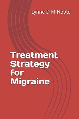 Treatment Strategy for Migraine by Noble, Lynne D. M.