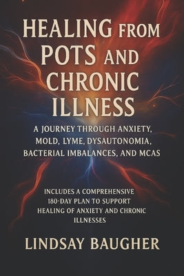 Healing From POTS and Chronic Illness by Baugher, Lindsay