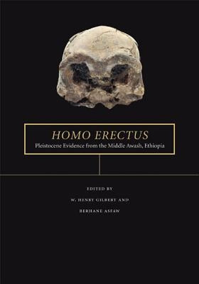 Homo Erectus: Pleistocene Evidence from the Middle Awash, Ethiopia by Gilbert, W. Henry