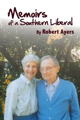 Memoirs of a Southern Liberal by Ayers, Robert