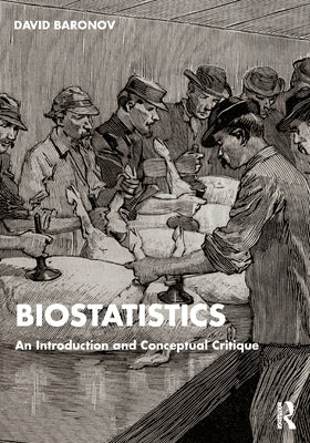 Biostatistics: An Introduction and Conceptual Critique by Baronov, David
