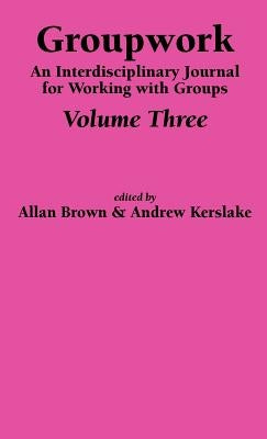Groupwork Volume Three by Brown, A.