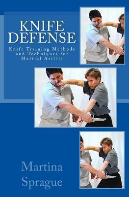 Knife Defense (Five Books in One): Knife Training Methods and Techniques for Martial Artists by Sprague, Martina