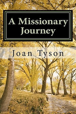 A Missionary Journey: Remembering His Marvelous Works by Tyson, Joan