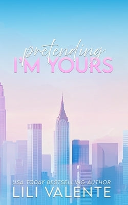 Pretending I'm Yours: An Age Gap Romance by Valente, Lili