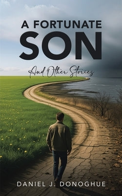 A Fortunate Son: And Other Stories by Donoghue, Daniel J.