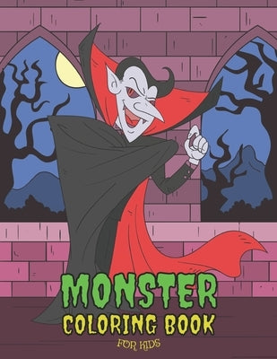 Monster Coloring Book For Kids: With Vampire, Witch, Werewolf, Robot, And Other Cute and Creepy Horror Figures For Kids Ages 4-8 - Not Just For Hallow by Widell, Brittany