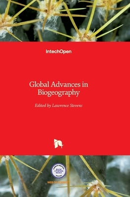 Global Advances in Biogeography by Stevens, Lawrence