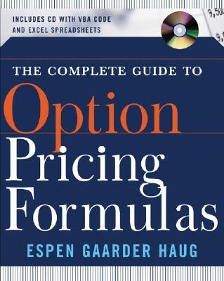 The Complete Guide to Option Pricing Formulas [With CDROM] by Haug, Espen Gaarder