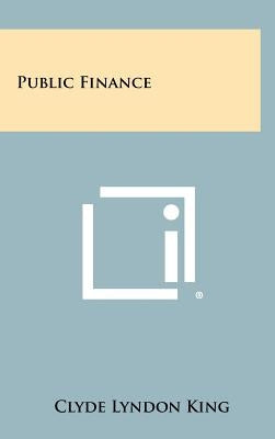 Public Finance by King, Clyde Lyndon