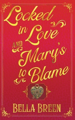 Locked in Love and Mary's to Blame: Pride and Prejudice Variation by Breen, Bella