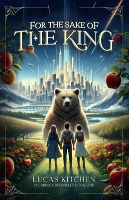 For The Sake Of The King: A Novel In The Everking Chronicles by Lucas, Benjamin K.