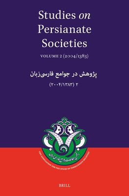 Studies on Persianate Societies: Volume 2 (2004/1383): پژوهش در جوامع ف& by Arjomand, Saïd Amir