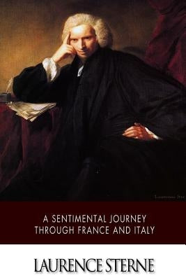 A Sentimental Journey Through France and Italy by Sterne, Laurence