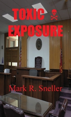 Toxic Exposure by Sneller, Mark R.