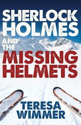 Sherlock Holmes and the Missing Helmets by Wimmer, Teresa