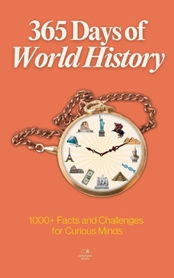 365 Days of World History: A Timeline of Daily Lessons from Ancient Empires to Modern Times - With 1000+ Facts and Challenges for Curious Minds by Mode, Airplane