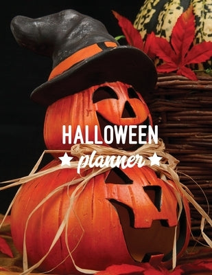 Halloween Planner: Plan Party, Costumes Design, Decorations, Trick or Treating, & School Classroom Parties, Writing Fall Bucket List, Oct by Newton, Amy