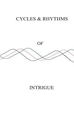 Cycles & Rhythms of Intrigue by Boone, Donald L.