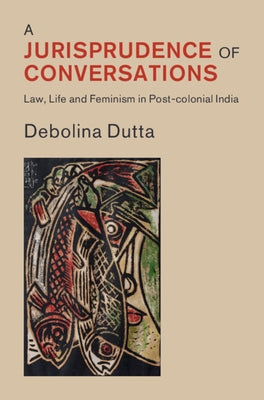 A Jurisprudence of Conversations by Dutta, Debolina