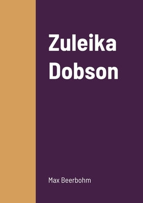 Zuleika Dobson by Beerbohm, Max